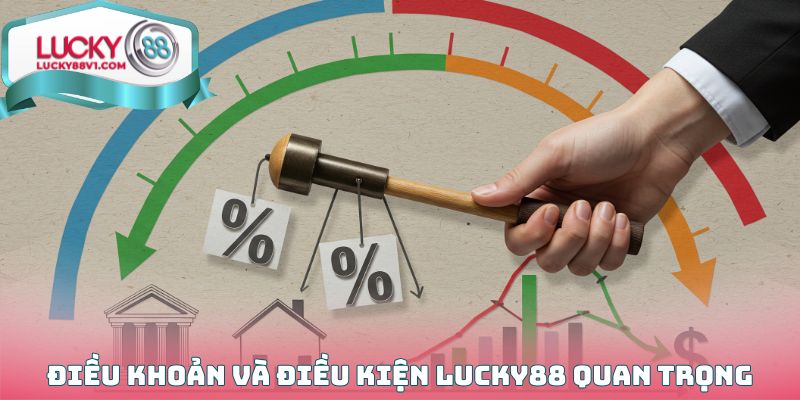 Điều khoản và điều kiện Lucky88 quan trọng