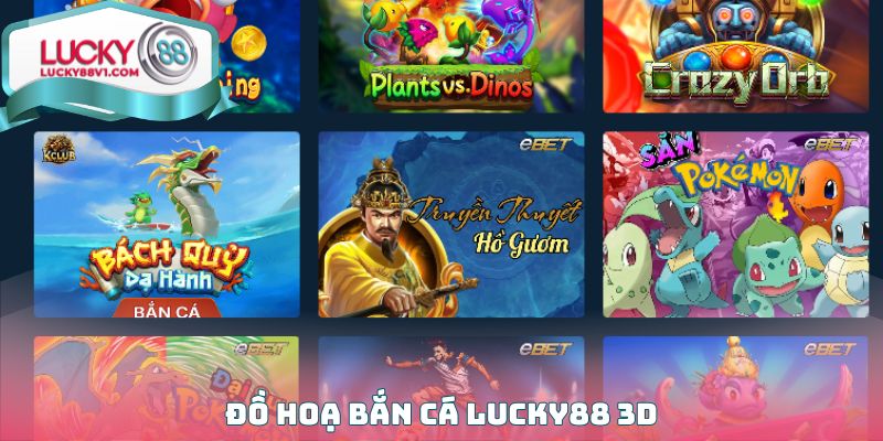 Đồ hoạ Bắn cá Lucky88 3D