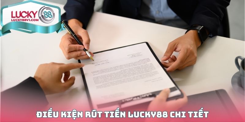 Những điều kiện rút tiền Lucky88 chi tiết cho những thành viên mới