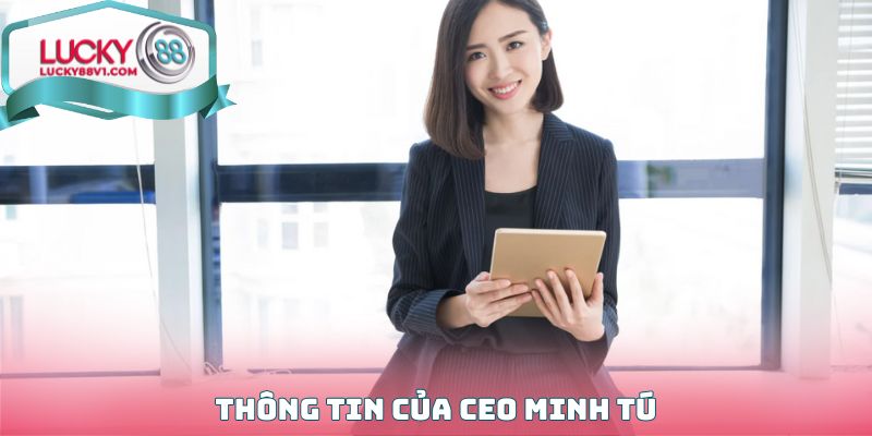 Thông tin của CEO Minh Tú