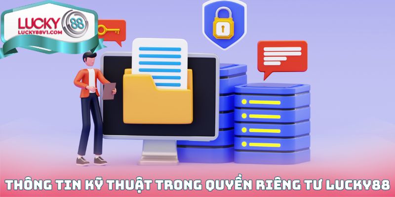 Thông tin kỹ thuật trong quyền riêng tư Lucky88