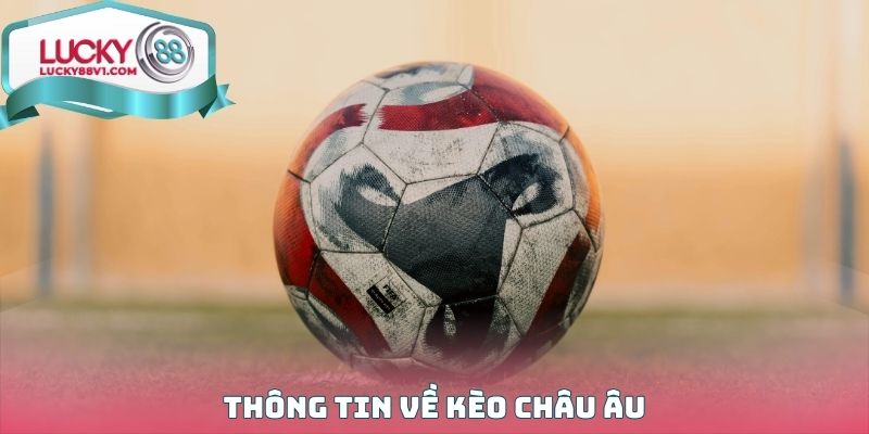 Thông tin về Kèo Châu Âu