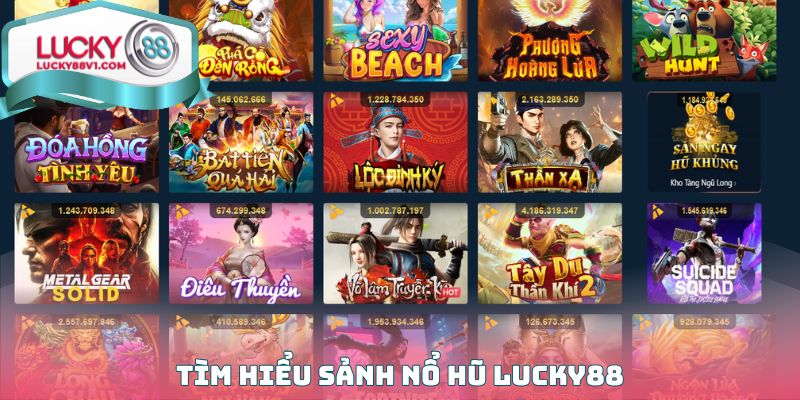 Tìm hiểu sảnh Nổ hũ Lucky88