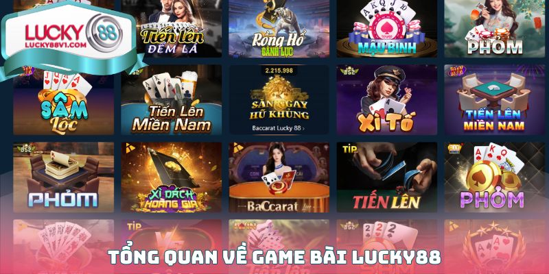 Tổng quan về Game bài Lucky88