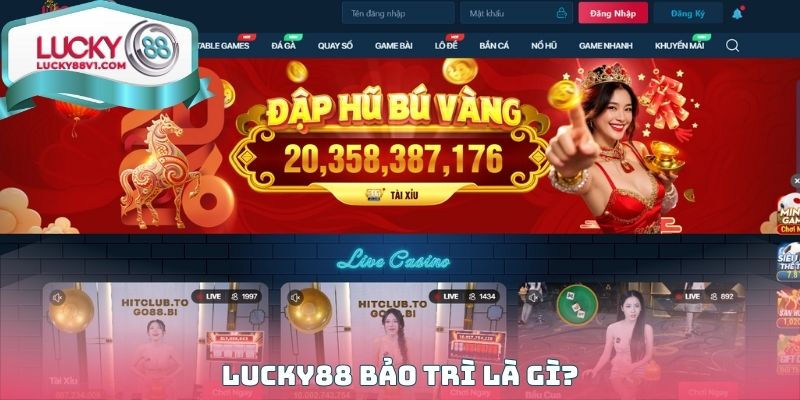 Bảo trì tại nhà cái LUCKY88 là gì?