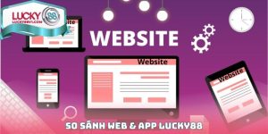 So Sánh Web & App LUCKY88